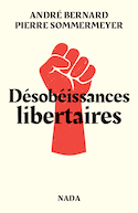 Désobéissances libertaires [nouvelle édition]